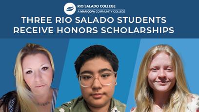 collage of the scholarship recipients pictures, text: Three Rio Salado Students Receive Honors Scholarships
