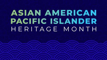Asian American and Pacific Islander Heritage Month