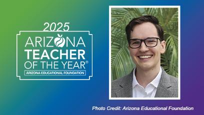 2025 Arizona Teacher of the Year Arizona Educational Foundation