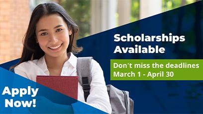 Apply Now! Scholarships Available. Don't miss the deadlines, March 1 - April 30