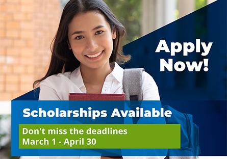 Apply Now! Scholarships Available. Don't miss the deadlines, March 1 - April 30