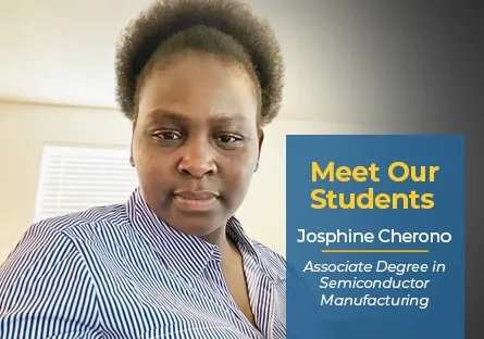 A Rio Salado College student, Josphine Cherono, smiles while wearing a blue-and-white striped shirt. Text on the image reads: “Meet Our Students — Josphine Cherono, Associate Degree in Semiconductor Manufacturing.”