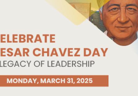 Celebrate Cesar Chavez A Legacy of Leadership Monday March 31st 2025