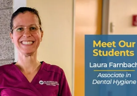 A smiling woman in pink dental scrubs stands indoors next to text that reads “Meet Our Students: Laura Farnbach, Associate in Dental Hygiene.”